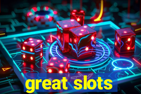 great slots